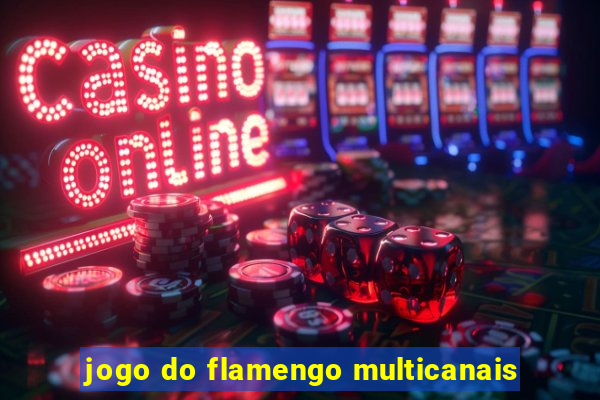 jogo do flamengo multicanais